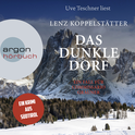 Hörbuchcover von Das dunkle Dorf: Ein Fall für Commissario Grauner von Lenz Koppelstätter, wird gesprochen von Uve Teschner