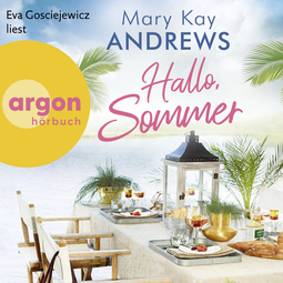 Hörbuchcover von Hallo, Sommer von Mary Kay Andrews, wird gesprochen von Eva Gosciejewicz