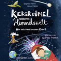 Hörbuchcover von Kekskrümel unterm Himmelszelt. Wie entstand unsere Erde? von Dagmar Falcke, Heino Falcke, wird gesprochen von Andreas Fröhlich