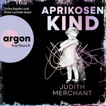 Hörbuchcover von Aprikosenkind von Judith Merchant, wird gesprochen von Ulrike Kapfer, Peter Lontzek, Lea Roser