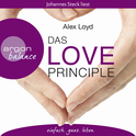 Hörbuchcover von Das Love Principle: Die Erfolgsmethode für ein erfülltes Leben von Alex Loyd, wird gesprochen von Johannes Steck