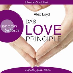 Hörbuchcover von Das Love Principle: Die Erfolgsmethode für ein erfülltes Leben von Alex Loyd, wird gesprochen von Johannes Steck