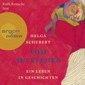 Hörbuchcover von Vom Aufstehen: Ein Leben in Geschichten von Helga Schubert, wird gesprochen von Ruth Reinecke