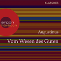 Hörbuchcover von Augustinus. Vom Wesen des Guten: Worte der Weisheit von  Augustinus, wird gesprochen von Hanns Zischler