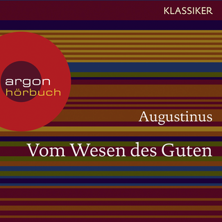 Hörbuchcover von Augustinus. Vom Wesen des Guten: Worte der Weisheit
