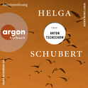 Hörbuchcover von Helga Schubert über Anton Tschechow von Helga Schubert, wird gesprochen von Helga Schubert