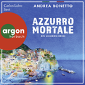 Hörbuchcover von Azzurro mortale: Ein Ligurien-Krimi von Andrea Bonetto, wird gesprochen von Carlos Lobo