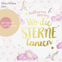 Hörbuchcover von Wo die Sterne tanzen von Katharina Herzog, wird gesprochen von Elena Wilms