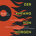 Hörbuchcover von Der Anfang von morgen von Jens Liljestrand, wird gesprochen von Hannes Jaenicke, Nina Reithmeier, Lavinia Wilson, Gerrit Schmidt-Foß
