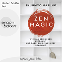 Hörbuchcover von Zen Magic: Wie man sein Leben aufräumt und dabei ein reines Herz bekommt von Shunmyo Masuno, wird gesprochen von Herbert Schäfer
