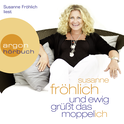 Hörbuchcover von Und ewig grüßt das Moppel-Ich von Susanne Fröhlich, wird gesprochen von Susanne Fröhlich