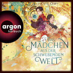 Hörbuchcover von Das Mädchen aus der Schwebenden Welt von Axie Oh, wird gesprochen von Sascha Tschorn