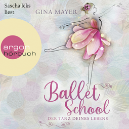 Hörbuchcover von Ballet School – Der Tanz deines Lebens von Gina Mayer, wird gesprochen von Sascha Icks