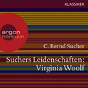 Hörbuchcover von Suchers Leidenschaften: Virginia Woolf: Eine Einführung in Leben und Werk von Prof. C. Bernd Sucher, wird gesprochen von Prof. C. Bernd Sucher, Sophie Rois, Jennifer Sabel, Andreas Thiele