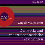 Hörbuchcover von Der Horla und andere phantastische Geschichten von Wilfried Hochholdinger