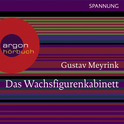 Hörbuchcover von Das Wachsfigurenkabinett von Gustav Meyrink, wird gesprochen von Matthias Ponnier