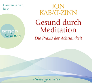 Hörbuchcover von Gesund durch Meditation: Die Praxis der Achtsamkeit