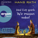 Hörbuchcover von Und Gott sprach: Wir müssen reden! von Hans Rath, wird gesprochen von Johannes Steck