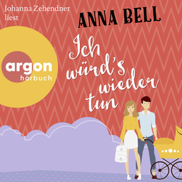 Hörbuchcover von Ich würd's wieder tun: Roman von Anna Bell, wird gesprochen von Johanna Zehendner