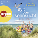 Hörbuchcover von Sylt oder Sehnsucht von Claudia Thesenfitz, wird gesprochen von Christiane Marx