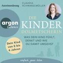 Hörbuchcover von Die Kinderdolmetscherin: Was dein Kind fühlt, denkt und wie du damit umgehst von Claudia Schwarzlmüller, wird gesprochen von Claudia Schwarzlmüller