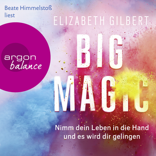 Hörbuchcover von Big Magic: Nimm dein Leben in die Hand und es wird dir gelingen