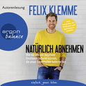 Hörbuchcover von Natürlich abnehmen: Wie wir uns von negativen Emotionen befreien können, die unser Essverhalten beherrschen von Felix Klemme, wird gesprochen von Felix Klemme