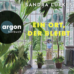 Hörbuchcover von Ein Ort, der bleibt von Sandra Lüpkes, wird gesprochen von Gabriele Blum