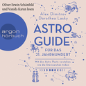 Hörbuchcover von Astro-Guide für das 21. Jahrhundert: Mit den Astro Poets verstehen, wie die Sternzeichen ticken von Dorothea Lasky, Alex Dimitrov, wird gesprochen von Oliver Erwin Schönfeld, Vanida Karun