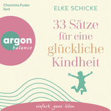 Hörbuchcover von 33 Sätze für eine glückliche Kindheit von Charlotte Puder