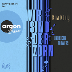 Hörbuchcover von Unbroken Flowers − Wir sind der Zorn von Kira König, wird gesprochen von Fanny Bechert