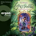 Hörbuchcover von Greenwild – Die Jagd nach dem Wunderlicht von Pari Thomson, wird gesprochen von Markus J. Bachmann