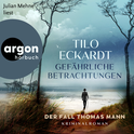 Hörbuchcover von Gefährliche Betrachtungen: Der Fall Thomas Mann. Kriminalroman von Tilo Eckardt, wird gesprochen von Julian Mehne