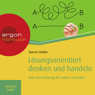 Hörbuchcover von Lösungsorientiert denken und handeln: Wie eine Haltung Ihr Leben verändert