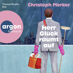 Hörbuchcover von Herr Glück räumt auf von Christoph Merker, wird gesprochen von Thomas Nicolai