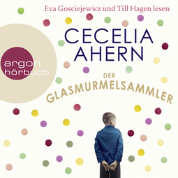 Hörbuchcover von Der Glasmurmelsammler von Cecelia Ahern, wird gesprochen von Eva Gosciejewicz, Till Hagen