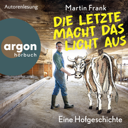 Hörbuchcover von Die Letzte macht das Licht aus: Eine Hofgeschichte von Martin Frank