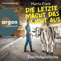 Hörbuchcover von Die Letzte macht das Licht aus: Eine Hofgeschichte von Martin Frank, wird gesprochen von Martin Frank