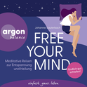 Hörbuchcover von Free Your Mind: Meditative Reisen zur Entspannung und Heilung von Johannes Lauterbach, wird gesprochen von Johannes Lauterbach