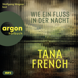 Hörbuchcover von Wie ein Fluss in der Nacht von Tana French, wird gesprochen von Wolfgang Wagner