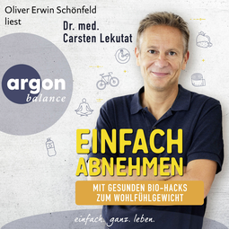Hörbuchcover von Einfach abnehmen: Mit gesunden Bio-Hacks zum Wohlfühlgewicht von Dr. med. Carsten Lekutat, wird gesprochen von Oliver Erwin Schönfeld