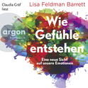 Hörbuchcover von Wie Gefühle entstehen: Eine neue Sicht auf unsere Emotionen von Lisa Feldman Barrett, wird gesprochen von Claudia Gräf