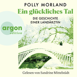 Hörbuchcover von Ein glückliches Tal: Die Geschichte einer Landärztin von Polly Morland