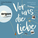 Hörbuchcover von Vor uns die Liebe von Manuela Inusa, wird gesprochen von Corinna Dorenkamp