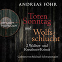 Hörbuchcover von Totensonntag & Wolfsschlucht, Hörbuch-Bundle: Zwei Wallner & Kreuthner Krimis, Band 5 und 6 von Andreas Föhr, wird gesprochen von Michael Schwarzmaier