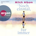 Hörbuchcover von Noch einmal, für immer von Mitch Albom, wird gesprochen von Andreas Fröhlich