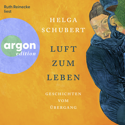 Hörbuchcover von Luft zum Leben: Geschichten vom Übergang von Helga Schubert, wird gesprochen von Ruth Reinecke