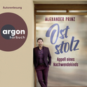 Hörbuchcover von Oststolz: Appell eines Nachwendekindes von Alexander Prinz, wird gesprochen von Alexander Prinz