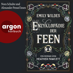 Hörbuchcover von Emily Wildes Enzyklopädie der Feen von Heather Fawcett, wird gesprochen von Nora Schulte, Alexander Pensel