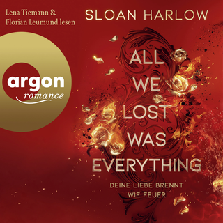 Hörbuchcover von All We Lost Was Everything – Deine Liebe brennt wie Feuer